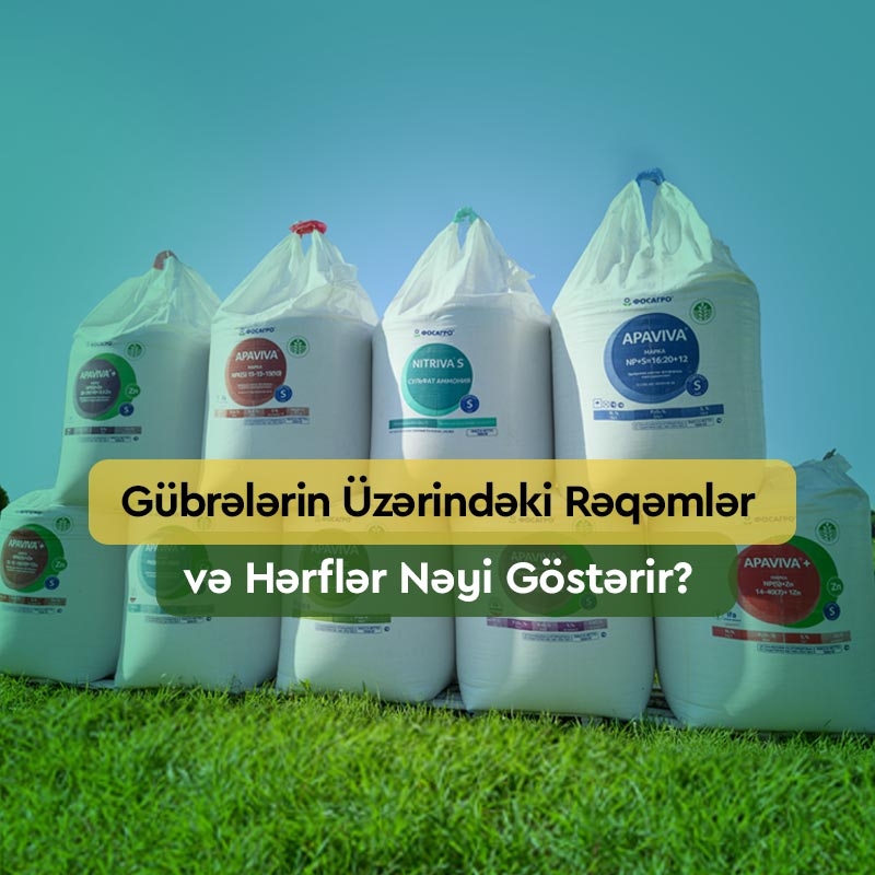 Gübrələrin Üzərindəki Rəqəmlər və Hərflər Nəyi Göstərir?